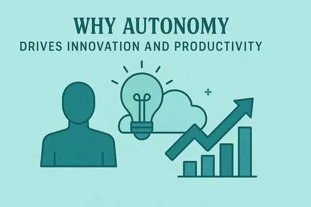 Why Autonomy Drives Innovation and Productivity